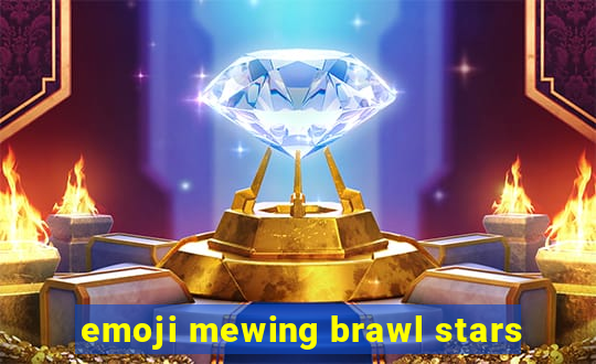 emoji mewing brawl stars