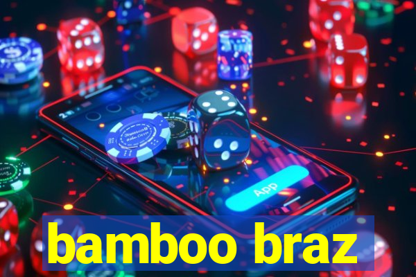 bamboo braz