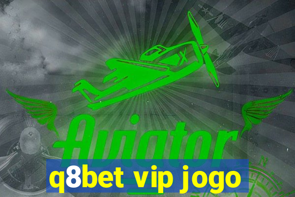 q8bet vip jogo