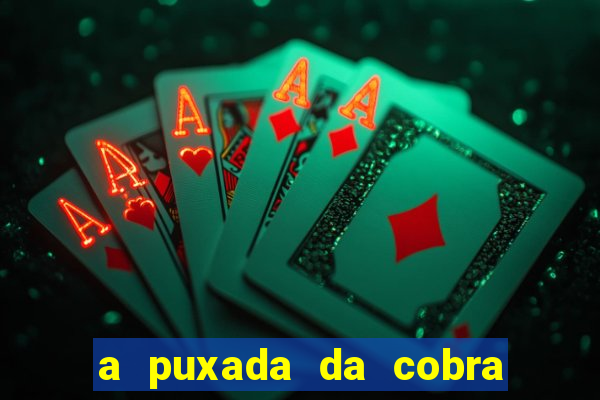 a puxada da cobra no jogo do bicho