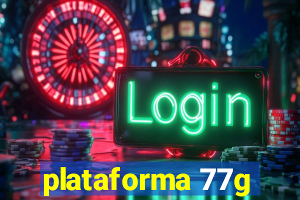 plataforma 77g