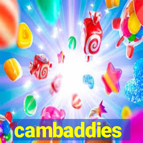 cambaddies