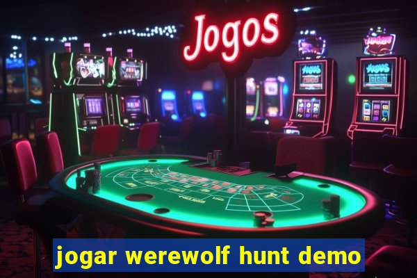 jogar werewolf hunt demo