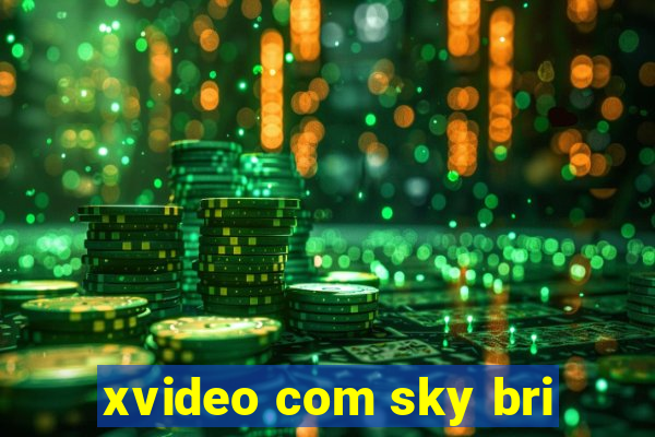 xvideo com sky bri