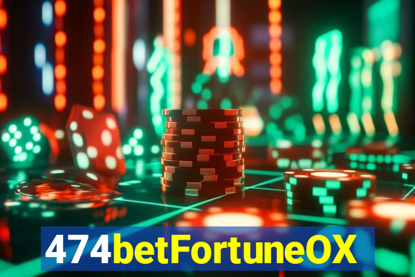 474betFortuneOX