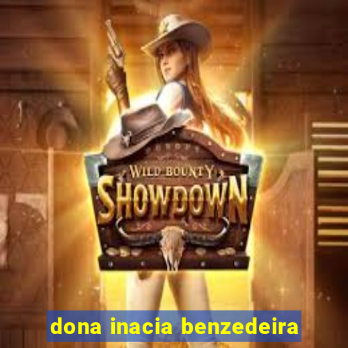 dona inacia benzedeira