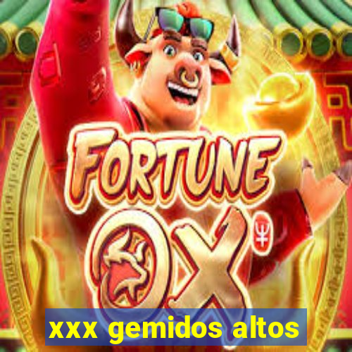 xxx gemidos altos