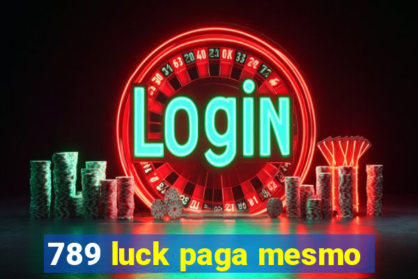 789 luck paga mesmo