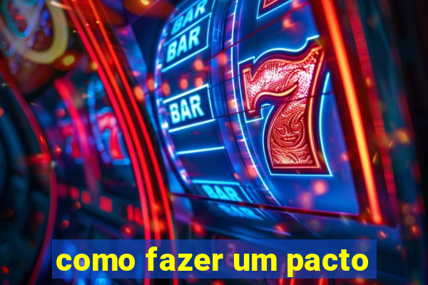 como fazer um pacto