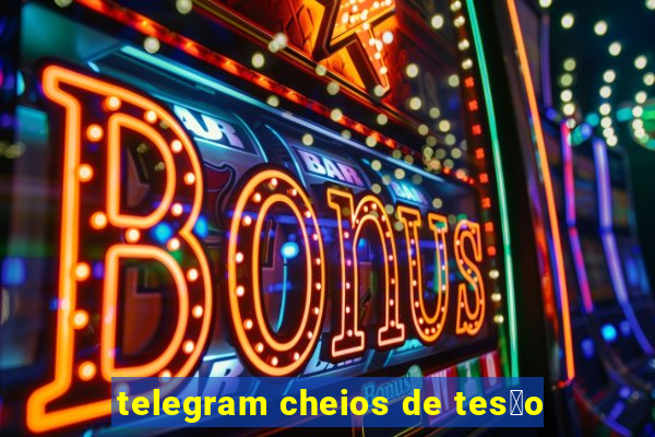 telegram cheios de tes茫o