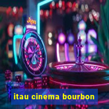 itau cinema bourbon