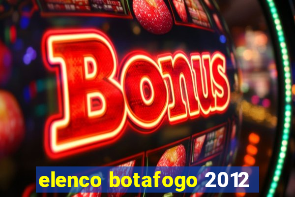 elenco botafogo 2012