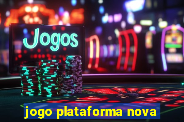 jogo plataforma nova