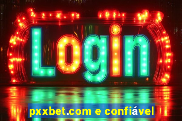 pxxbet.com e confiável