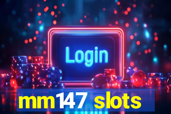 mm147 slots