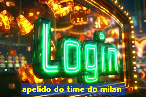 apelido do time do milan