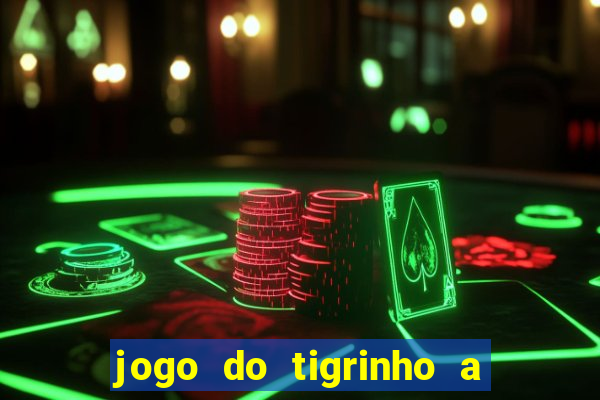 jogo do tigrinho a partir de r$ 5