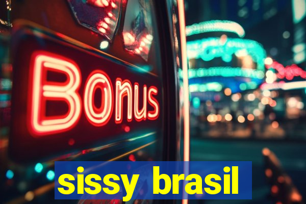 sissy brasil