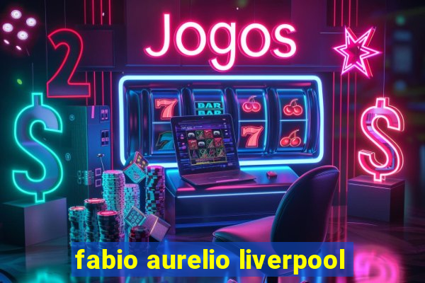 fabio aurelio liverpool