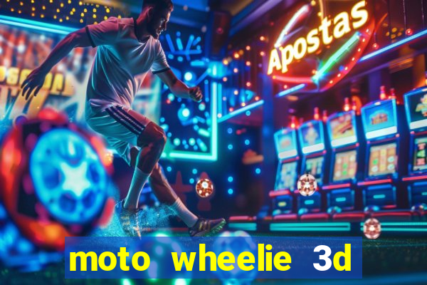 moto wheelie 3d dinheiro infinito