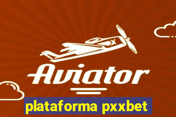 plataforma pxxbet