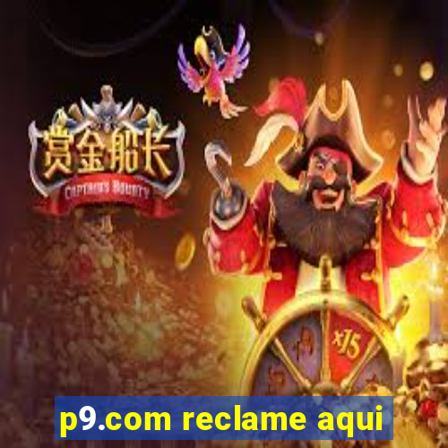 p9.com reclame aqui