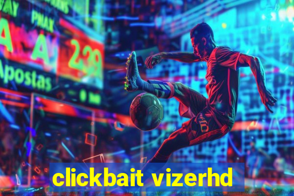 clickbait vizerhd