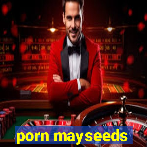 porn mayseeds