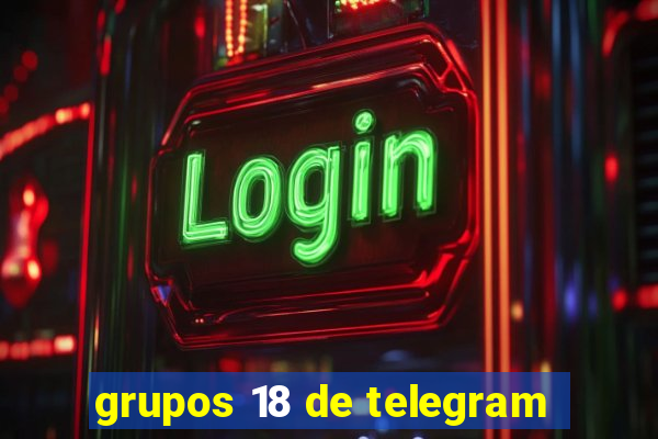 grupos 18 de telegram