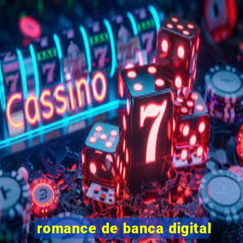 romance de banca digital