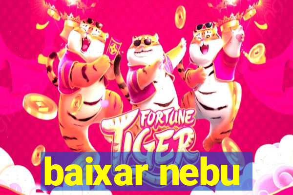 baixar nebu