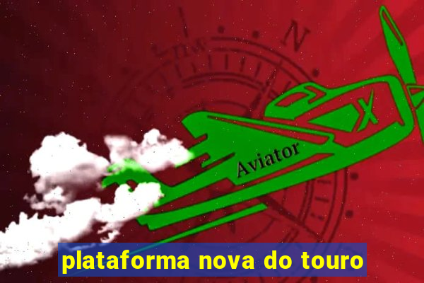 plataforma nova do touro