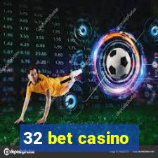 32 bet casino