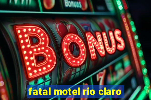 fatal motel rio claro