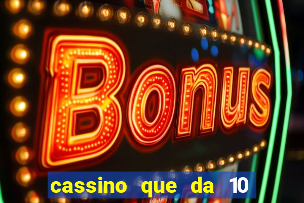 cassino que da 10 reais no cadastro