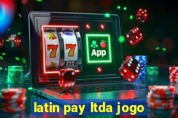 latin pay ltda jogo