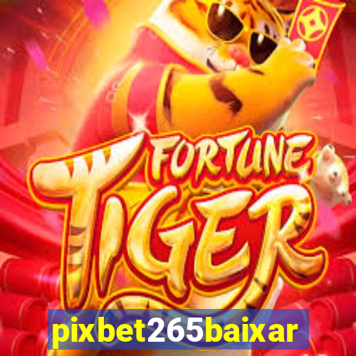 pixbet265baixar