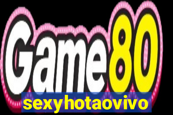 sexyhotaovivo