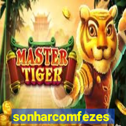 sonharcomfezes