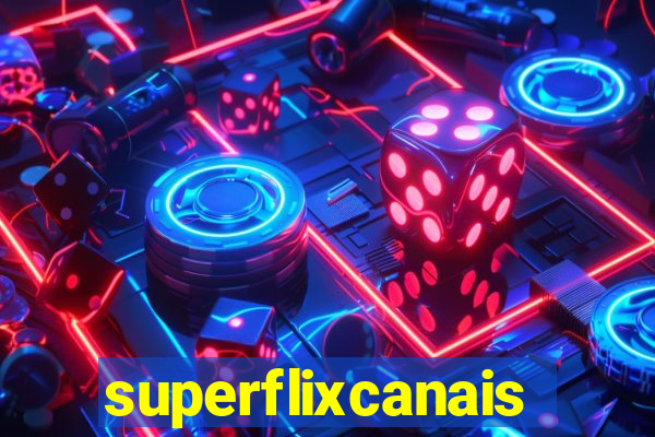 superflixcanais