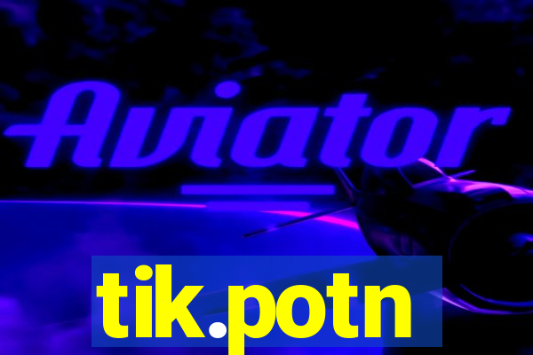 tik.potn