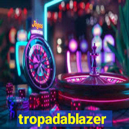 tropadablazer