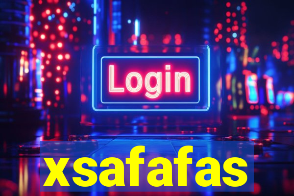 xsafafas