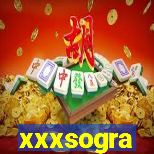 xxxsogra